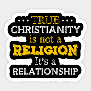 True Christianity Is Not A Religion… Sticker